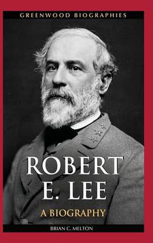 Robert E. Lee: A Biography