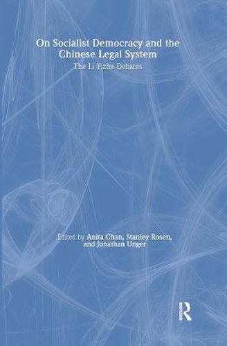 Cover image for On Socialist Democracy and the Chinese Legal System: Li Yizhe Debates: Li Yizhe Debates