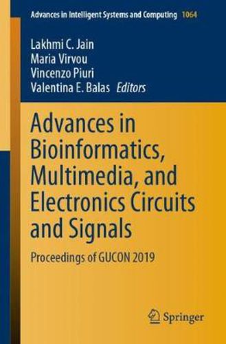 Cover image for Advances in Bioinformatics, Multimedia, and Electronics Circuits and Signals: Proceedings of GUCON 2019