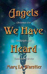 Cover image for Angels We Have Heard: Christmas Eve Candlelight And Communion Service
