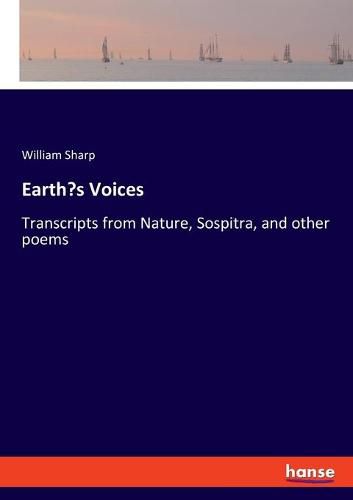 Cover image for Earth's Voices: Transcripts from Nature, Sospitra, and other poems