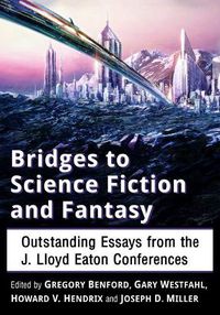 Cover image for Bridges to Science Fiction and Fantasy: Outstanding Essays from the J. Lloyd Eaton Conferences