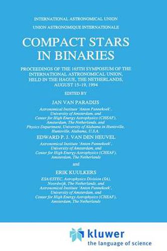 Cover image for Compact Stars in Binaries: Proceedings of the 165th Symposium of the International Astronomical Union, Held in the Hague, The Netherlands, August 15-19, 1994