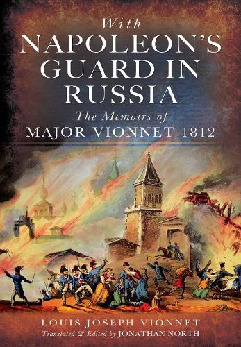 Cover image for With Napoleon's Guard in Russia: The Memoirs of Major Vionnet, 1812