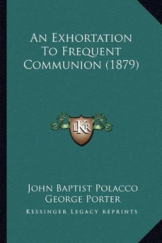 Cover image for An Exhortation to Frequent Communion (1879)