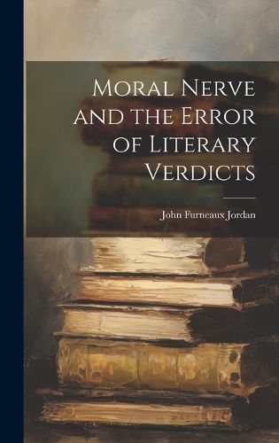 Cover image for Moral Nerve and the Error of Literary Verdicts