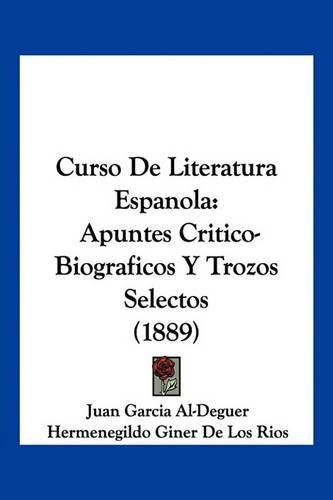 Cover image for Curso de Literatura Espanola: Apuntes Critico-Biograficos y Trozos Selectos (1889)