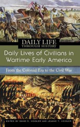 Cover image for Daily Lives of Civilians in Wartime Early America: From the Colonial Era to the Civil War