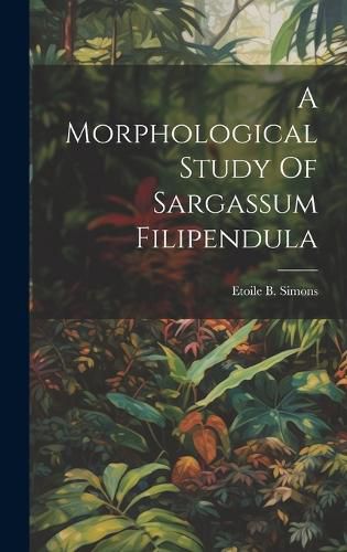 Cover image for A Morphological Study Of Sargassum Filipendula