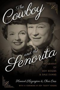 Cover image for The Cowboy and the Senorita: A Biography of Roy Rogers and Dale Evans