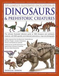 Cover image for Complete Illustrated Encyclopedia of Dinosaurs & Prehistoric Creatures