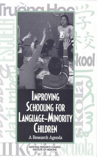 Improving Schooling for Language Minority Children: A Research Agenda