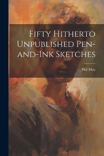 Cover image for Fifty Hitherto Unpublished Pen-and-ink Sketches