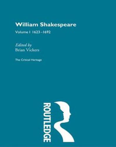 William Shakespeare: The Critical Heritage Volume 1 1623-1692