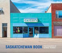 Cover image for Saskatchewan Book: Photographs by George Webber