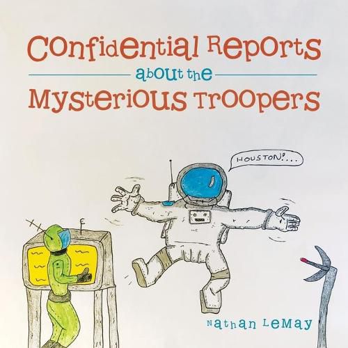 Cover image for Confidential Reports About the Mysterious Troopers