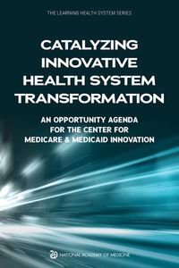 Cover image for Catalyzing Innovative Health System Transformation