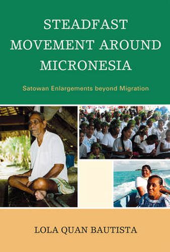 Cover image for Steadfast Movement around Micronesia: Satowan Enlargements beyond Migration