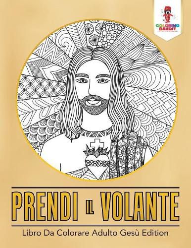 Prendi Il Volante: Libro Da Colorare Adulto Gesu Edition