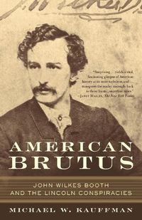 Cover image for American Brutus: John Wilkes Booth and the Lincoln Conspiracies