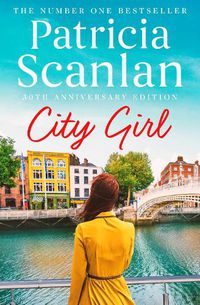 Cover image for City Girl: Warmth, wisdom and love on every page - if you treasured Maeve Binchy, read Patricia Scanlan
