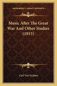 Cover image for Music After the Great War and Other Studies (1915)