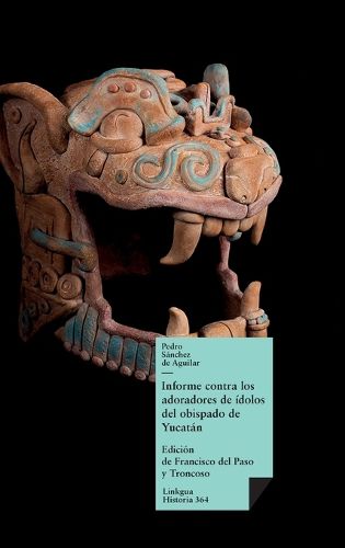 Cover image for Informe contra los adoradores de idolos del obispado de Yucatan