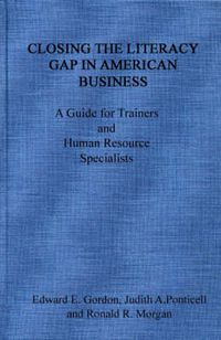 Cover image for Closing the Literacy Gap in American Business: A Guide for Trainers and Human Resource Specialists