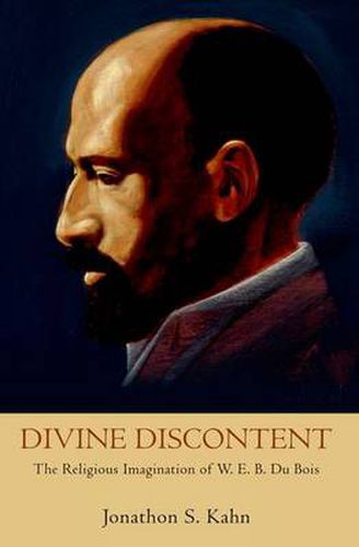 Cover image for Divine Discontent: The Religious Imagination of W. E. B. Du Bois