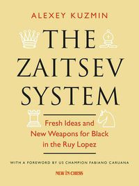 Cover image for The Zaitsev System: Fresh Ideas and New Weapons for Black in the Ruy Lopez