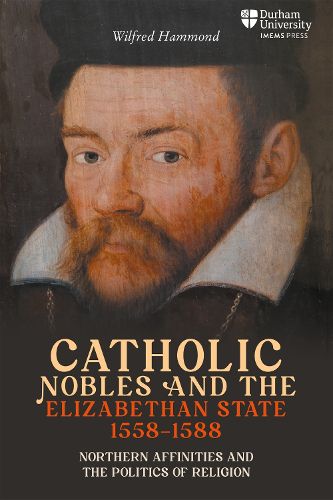 Cover image for Catholic Nobles and the Elizabethan State, 1558-1588