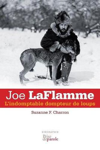 Cover image for Joe Laflamme: L'Indomptable Dompteur de Loups