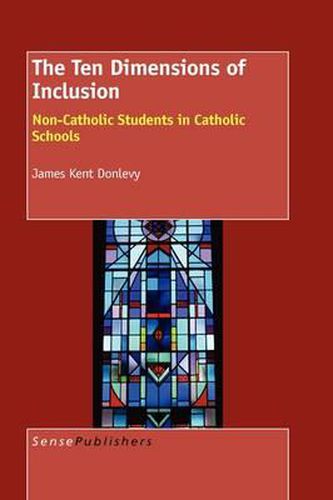 Cover image for The Ten Dimensions of Inclusion: Non-Catholic Students in Catholic Schools