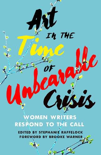 Art in the Time of Unbearable Crisis: Women Writers Respond to the Call