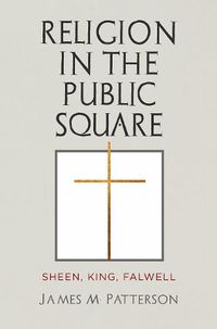 Cover image for Religion in the Public Square: Sheen, King, Falwell