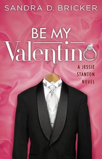 Cover image for Be My Valentino: A Jessie Stanton Novel | Book 2