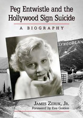 Cover image for Peg Entwistle and the Hollywood Sign Suicide: A Biography