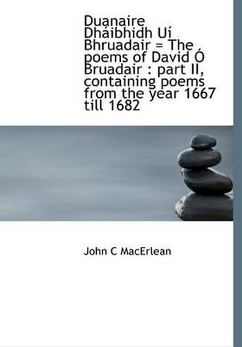 Cover image for Duanaire Dhaibhidh Ui Bhruadair = The Poems of David O Bruadair: Part II, Containing Poems from the