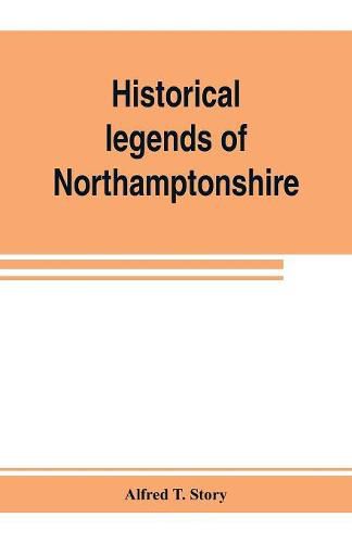 Cover image for Historical legends of Northamptonshire