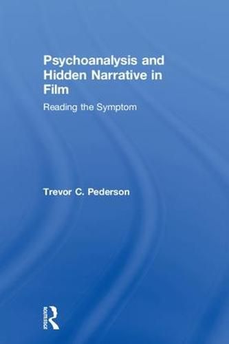 Cover image for Psychoanalysis and Hidden Narrative in Film: Reading the Symptom