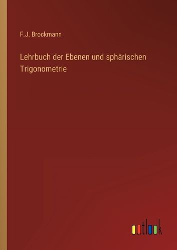 Cover image for Lehrbuch der Ebenen und sphaerischen Trigonometrie