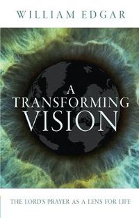 Cover image for A Transforming Vision: The Lord's Prayer as a Lens for Life