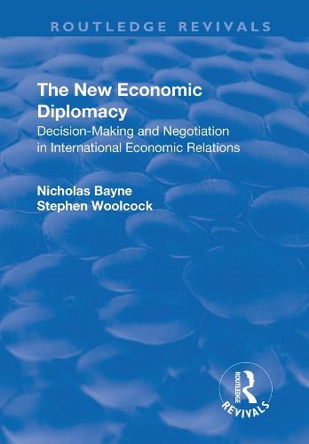 Cover image for The New Economic Diplomacy: Decision Making and Negotiation in International Economic Relations