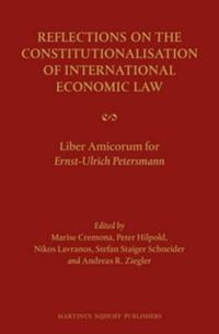 Cover image for Reflections on the Constitutionalisation of International Economic Law: Liber Amicorum for Ernst-Ulrich Petersmann