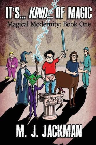 Cover image for It's... Kind... of Magic: Book One of Four of Magical Modernity (Volume 1)