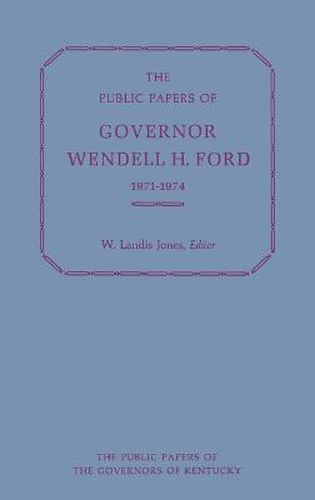 The Public Papers of Governor Wendell H. Ford, 1971-1974