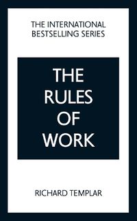 Cover image for The Rules of Work: A definitive code for personal success