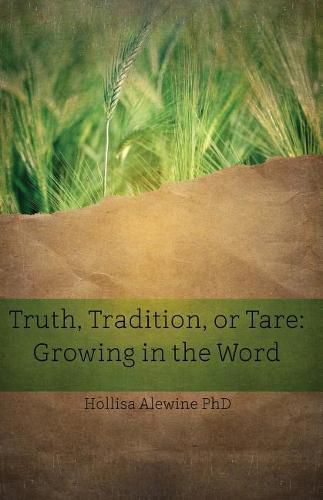 Cover image for Truth, Tradition, or Tare: Growing in the Word