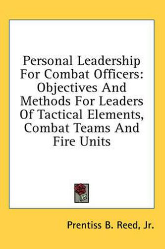 Cover image for Personal Leadership for Combat Officers: Objectives and Methods for Leaders of Tactical Elements, Combat Teams and Fire Units