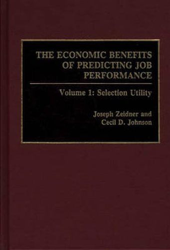 Cover image for The Economic Benefits of Predicting Job Performance: Volume 1: Selection Utility